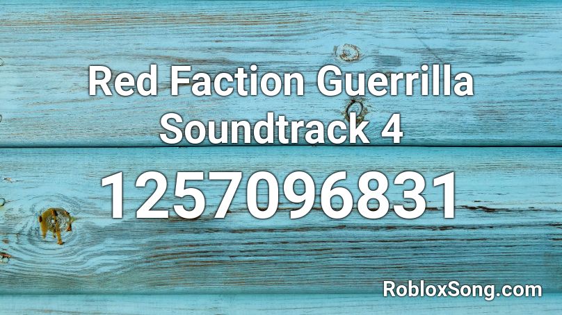 Red Faction Guerrilla Soundtrack 4 Roblox ID