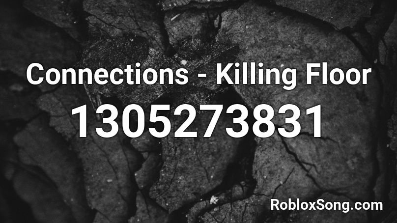 Connections - Killing Floor Roblox ID