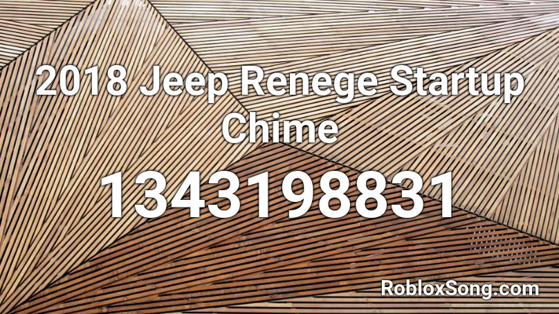 2018 Jeep Renege  Startup Chime Roblox ID