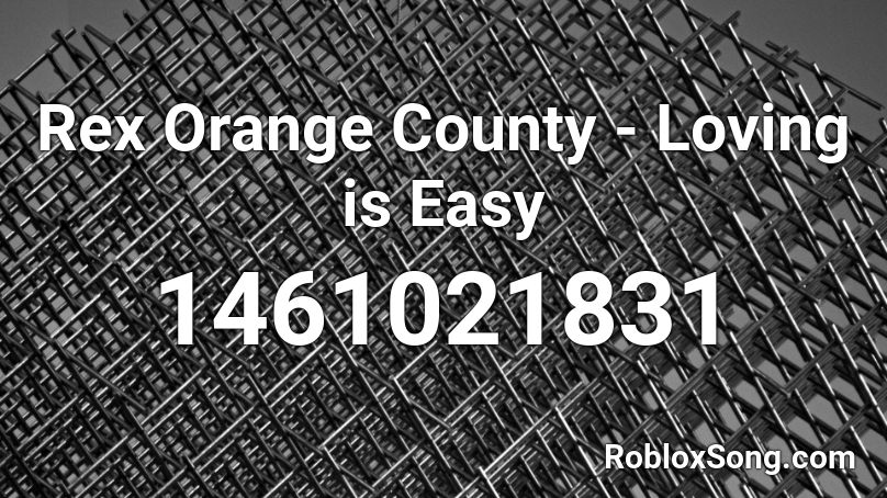 Rex Orange County - Loving is Easy  Roblox ID