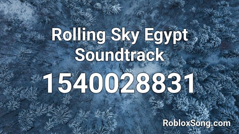 Rolling Sky Egypt Soundtrack Roblox ID