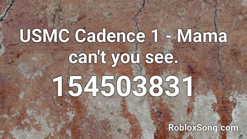USMC Cadence 1 - Mama can't you see. Roblox ID
