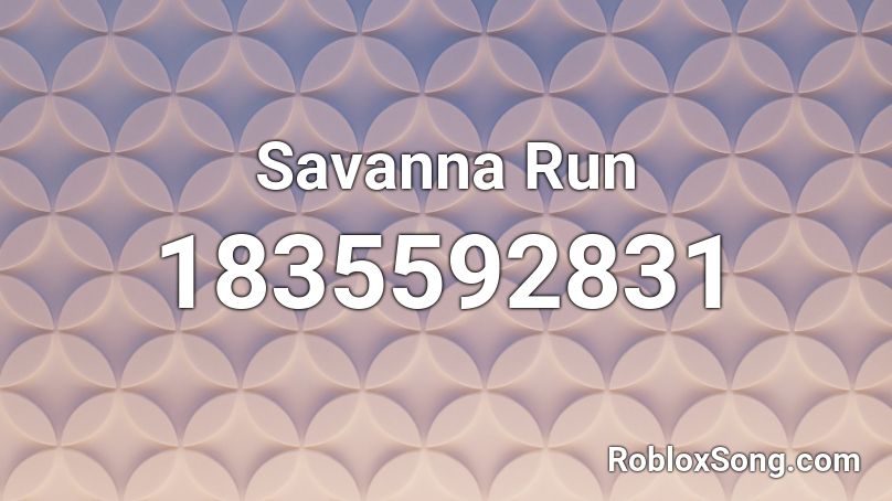 Savanna Run Roblox ID