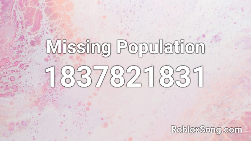 Missing Population Roblox ID