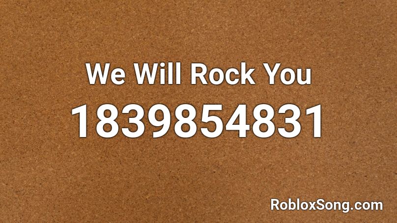 We Will Rock You Roblox ID