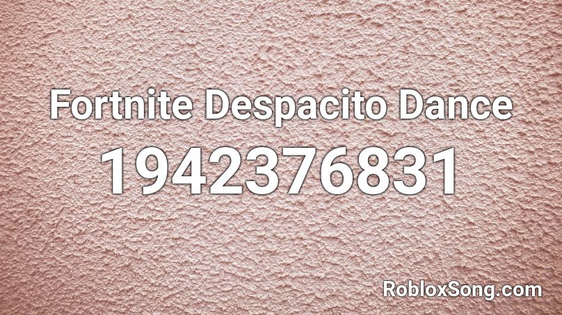Fortnite Despacito Dance Roblox ID