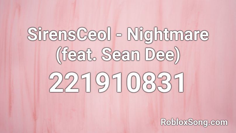 SirensCeol - Nightmare (feat. Sean Dee) Roblox ID