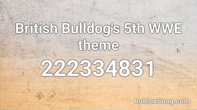 British Bulldog's 5th WWE theme Roblox ID