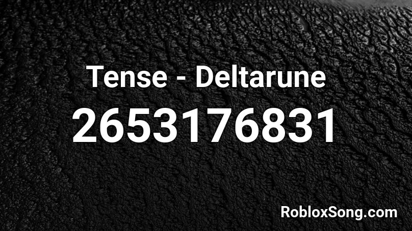 Tense - Deltarune Roblox ID