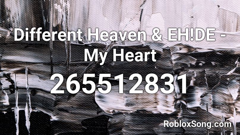 Different Heaven & EH!DE - My Heart Roblox ID