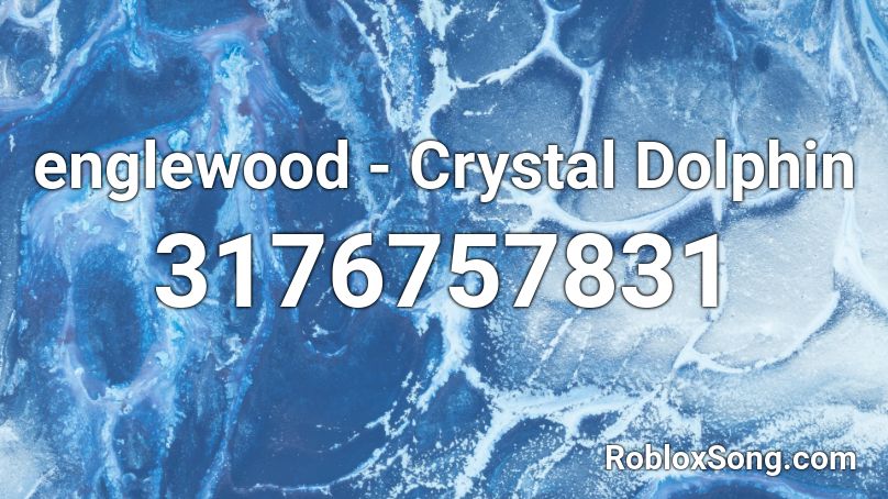 englewood - Crystal Dolphin Roblox ID