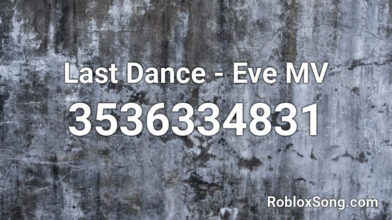Last Dance - Eve MV Roblox ID