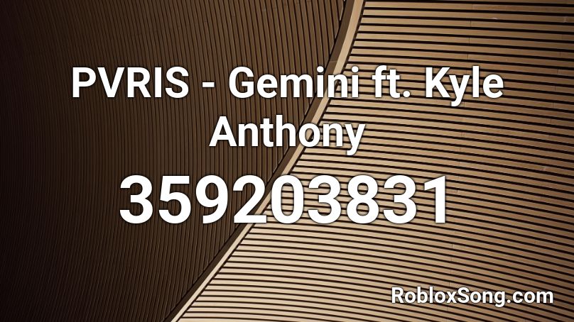 PVRIS - Gemini ft. Kyle Anthony Roblox ID