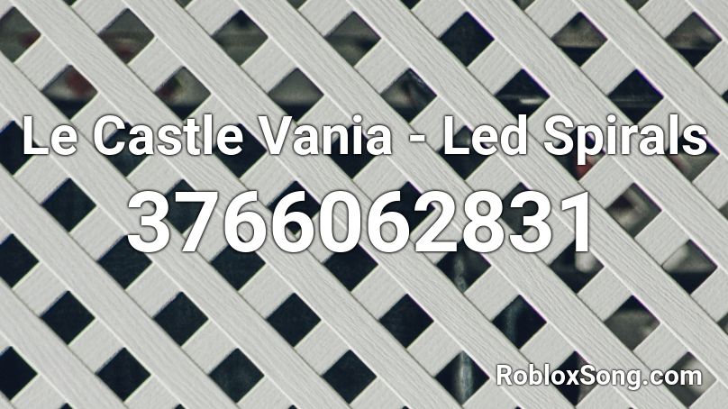 Le Castle Vania - Led Spirals Roblox ID