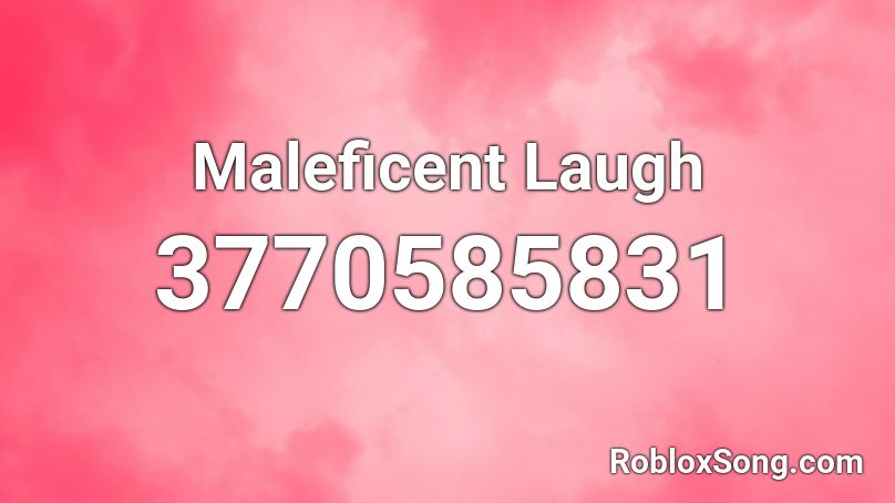 Maleficent Laugh Roblox ID