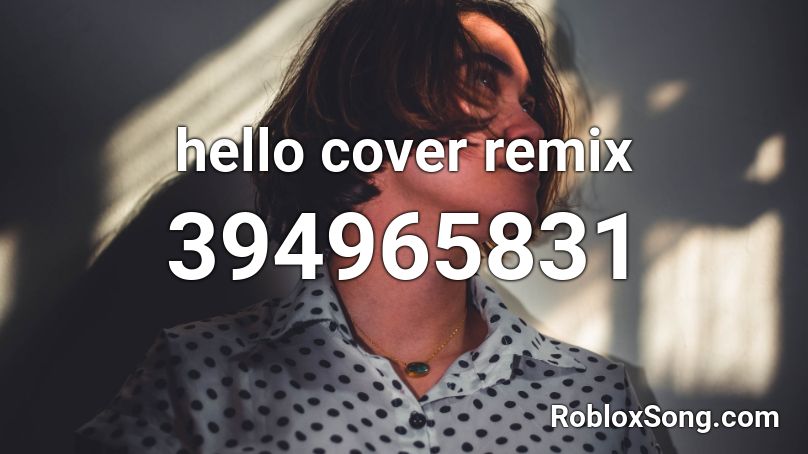hello cover remix Roblox ID - Roblox music codes