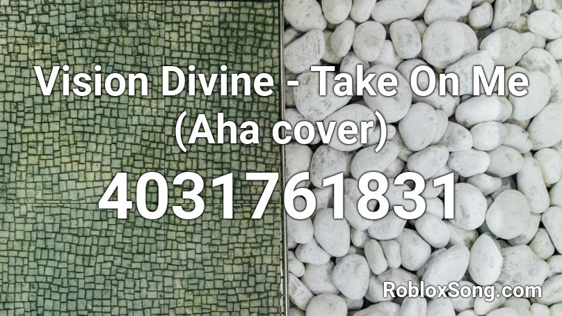 Vision Divine - Take On Me (Aha cover) Roblox ID