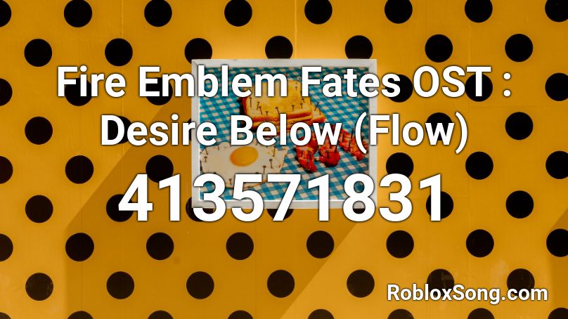 Fire Emblem Fates OST : Desire Below (Flow) Roblox ID