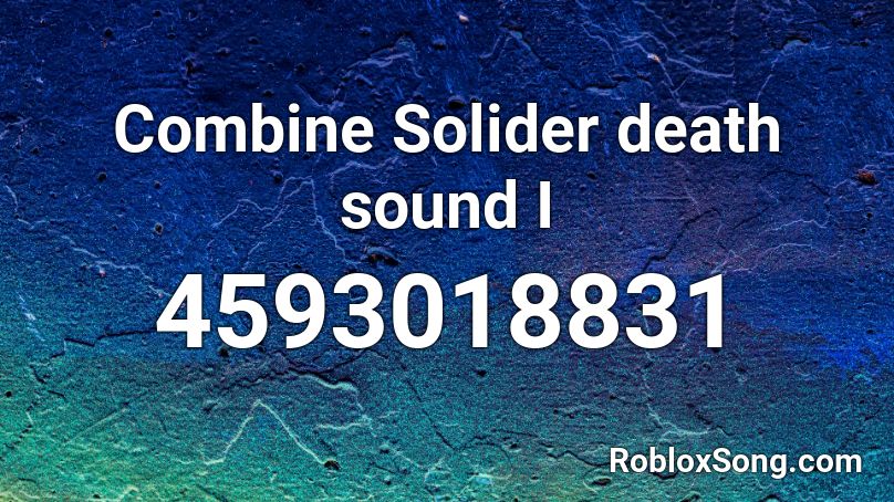 Combine Solider Death Sound I Roblox Id Roblox Music Codes - roblox id for roblox death sound