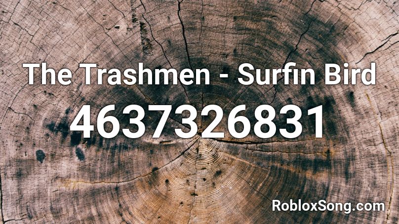 The Trashmen - Surfin Bird Roblox ID
