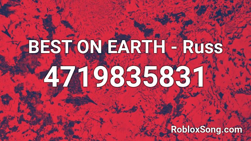 BEST ON EARTH - Russ Roblox ID
