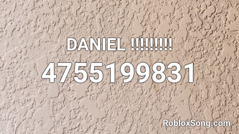 DANIEL !!!!!!!!! Roblox ID