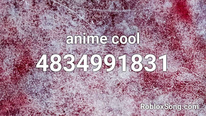 anime cool Roblox ID - Roblox music codes