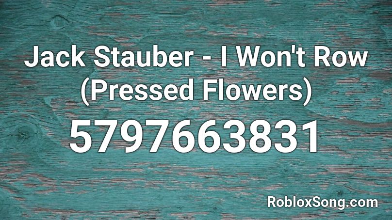 Jack Stauber - I Won't Row (Pressed Flowers) Roblox ID