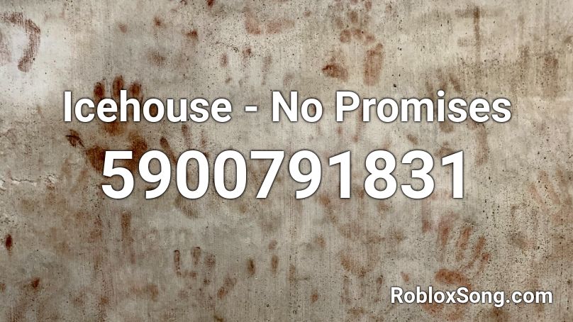 Icehouse - No Promises Roblox ID