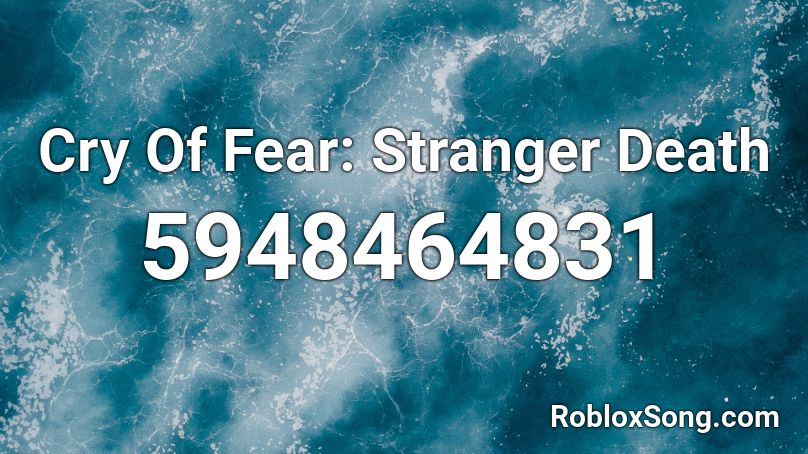 Cry Of Fear: Stranger Death Roblox ID