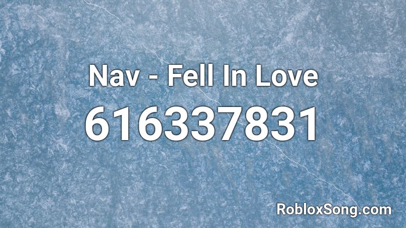 Nav - Fell In Love Roblox ID