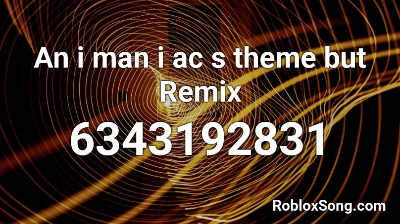 An i man i ac s theme but Remix Roblox ID