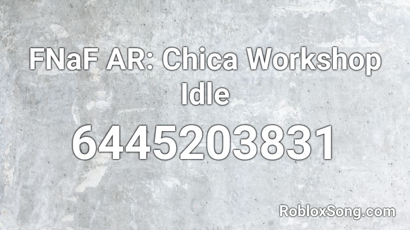 FNaF AR: Chica Workshop Idle Roblox ID