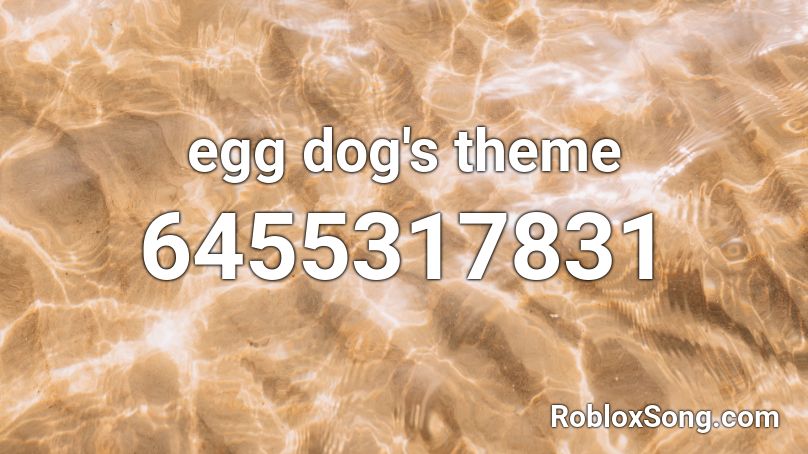 egg dog's theme Roblox ID