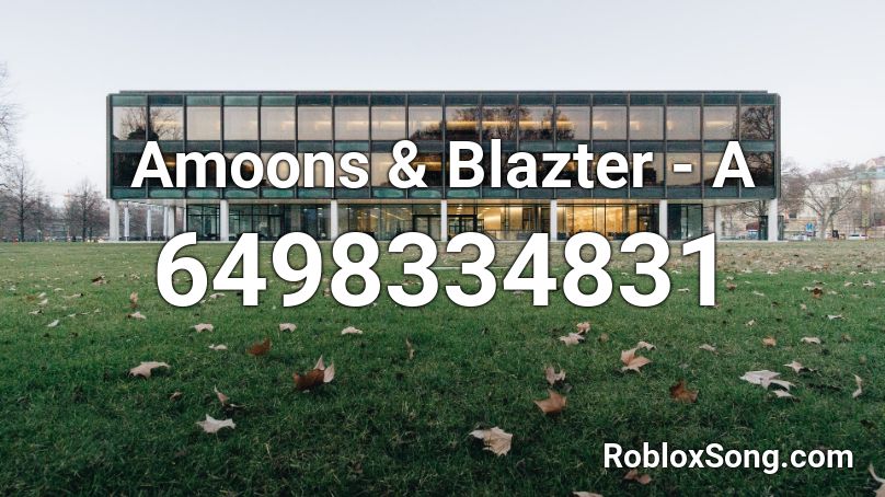 Amoons & Blazter - A Roblox ID