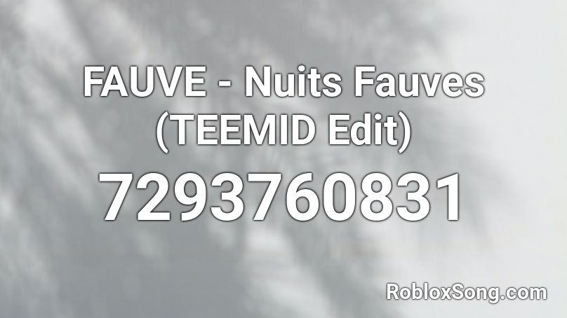 FAUVE - Nuits Fauves (TEEMID Edit) Roblox ID