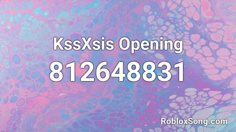 KssXsis Opening Roblox ID