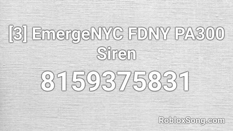 [3] EmergeNYC FDNY PA300 Siren Roblox ID