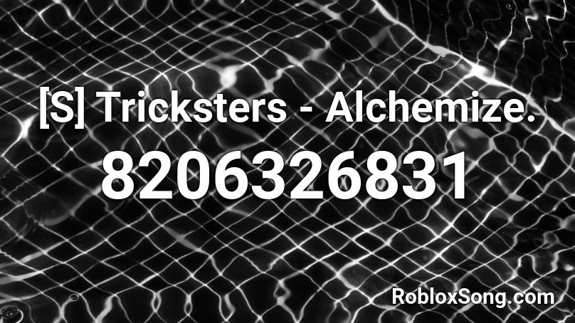 [S] Tricksters - Alchemize. Roblox ID