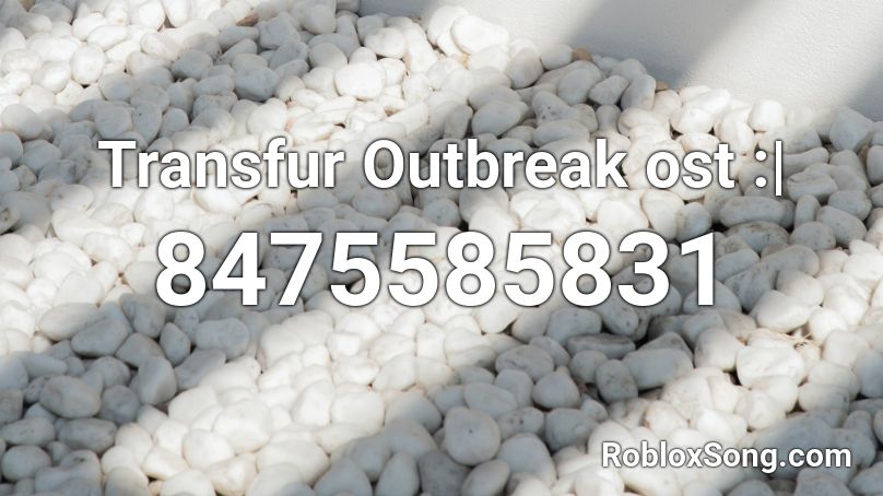 Transfur Outbreak ost :| Roblox ID