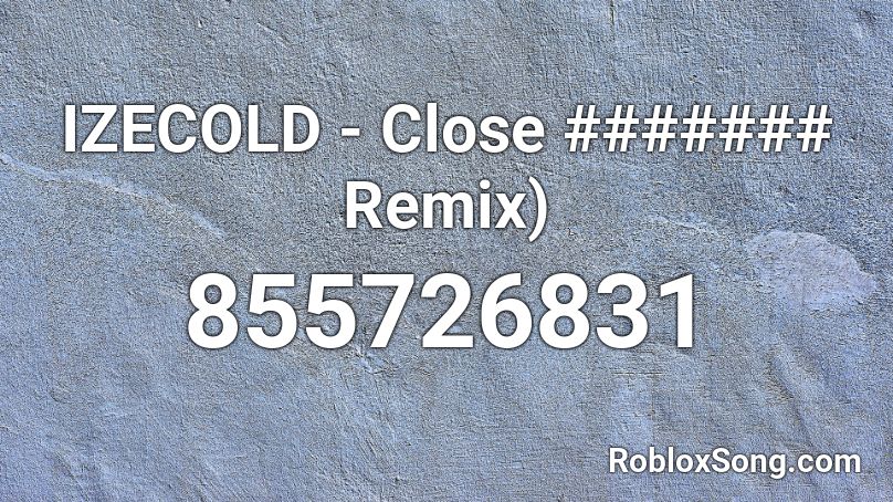 IZECOLD - Close ####### Remix) Roblox ID