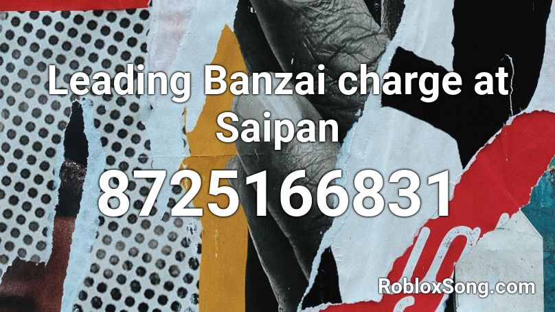Leading Banzai charge at Saipan Roblox ID