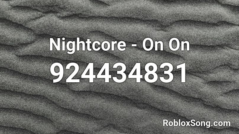 Nightcore - On  On Roblox ID
