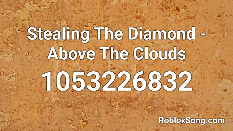 Stealing The Diamond - Above The Clouds Roblox ID