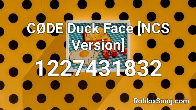 Code Duck Face Ncs Version Roblox Id Roblox Music Codes - roblox ncs sound ids