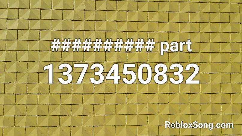 Part Roblox ID Roblox Music Codes 1373450832 