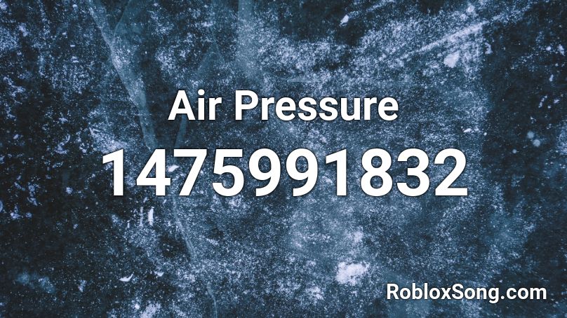 Air Pressure Roblox ID