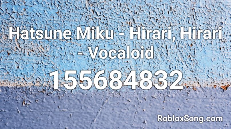 Hatsune Miku - Hirari, Hirari - Vocaloid Roblox ID