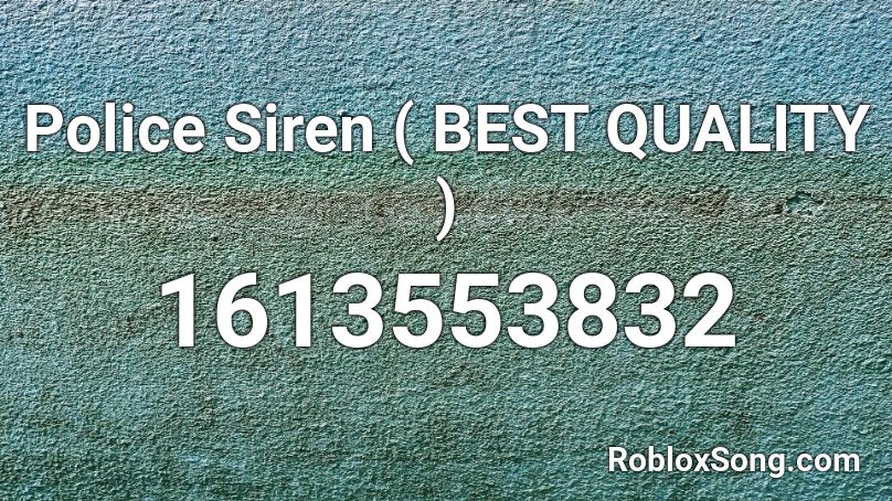 Police Siren ( BEST QUALITY ) Roblox ID
