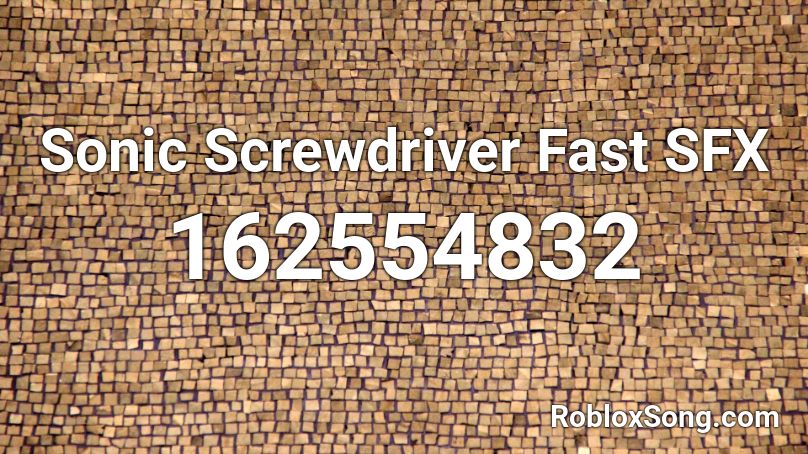 Sonic Screwdriver Fast SFX Roblox ID